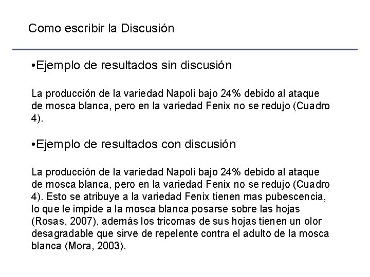 Como escribir la Discusión • Ejemplo de resultados sin discusión La producción de la