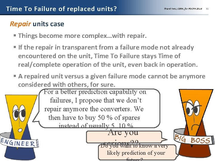 Time To Failure of replaced units? Thurel Yves, CERN, for POCPA 2014 31 Repair