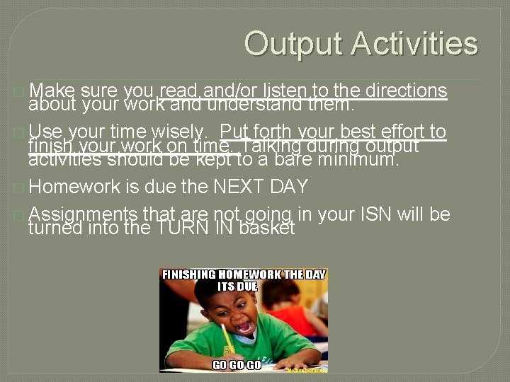 Output Activities � Make sure you read and/or listen to the directions about your