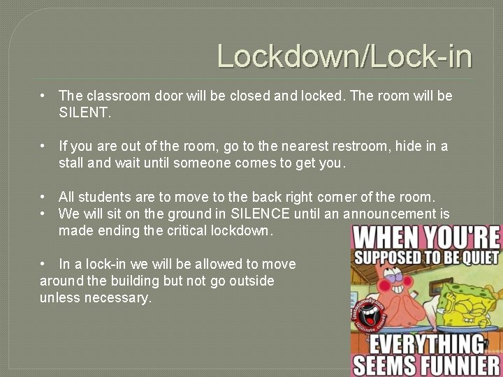 Lockdown/Lock-in • The classroom door will be closed and locked. The room will be