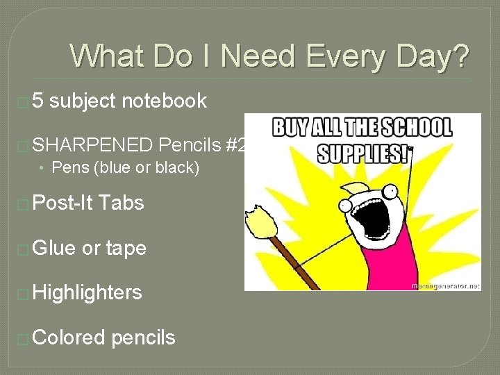 What Do I Need Every Day? � 5 subject notebook � SHARPENED Pencils #2