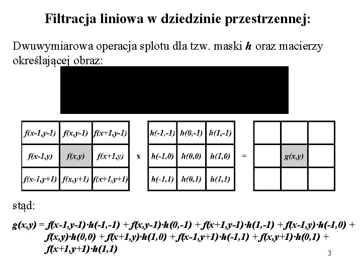 Filtracja liniowa w dziedzinie przestrzennej: Dwuwymiarowa operacja splotu dla tzw. maski h oraz macierzy