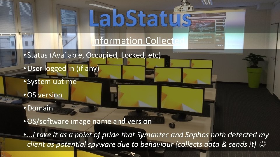 Lab. Status Information Collected • Status (Available, Occupied, Locked, etc) • User logged in