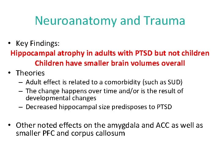 Neuroanatomy and Trauma • Key Findings: Hippocampal atrophy in adults with PTSD but not