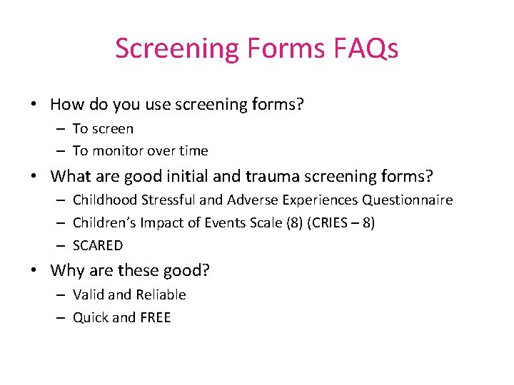 Screening Forms FAQs • How do you use screening forms? – To screen –