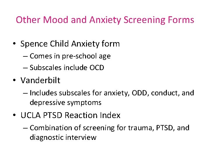 Other Mood and Anxiety Screening Forms • Spence Child Anxiety form – Comes in