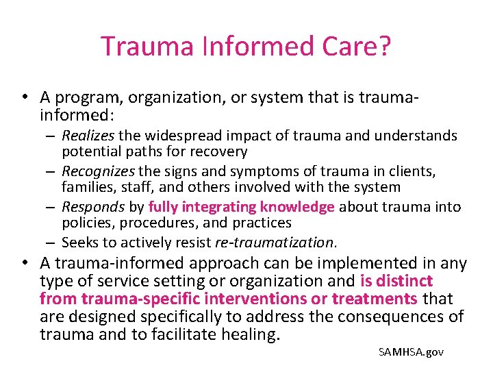 Trauma Informed Care? • A program, organization, or system that is traumainformed: – Realizes