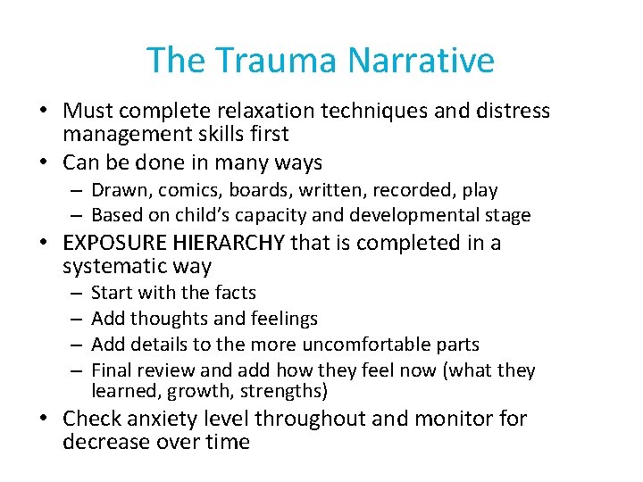 The Trauma Narrative • Must complete relaxation techniques and distress management skills first •