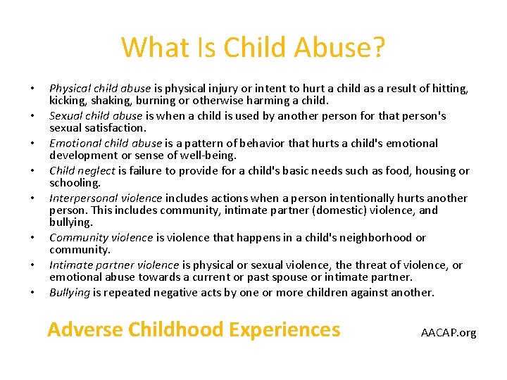 What Is Child Abuse? • • Physical child abuse is physical injury or intent