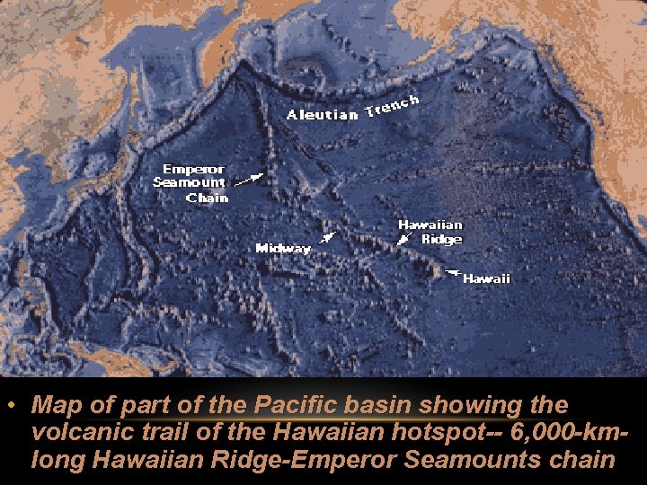  • Map of part of the Pacific basin showing the volcanic trail of