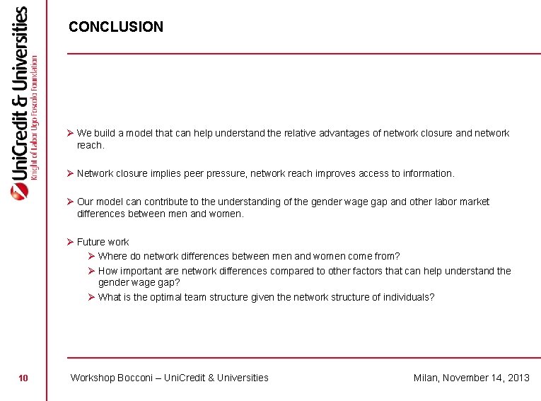 CONCLUSION Ø We build a model that can help understand the relative advantages of