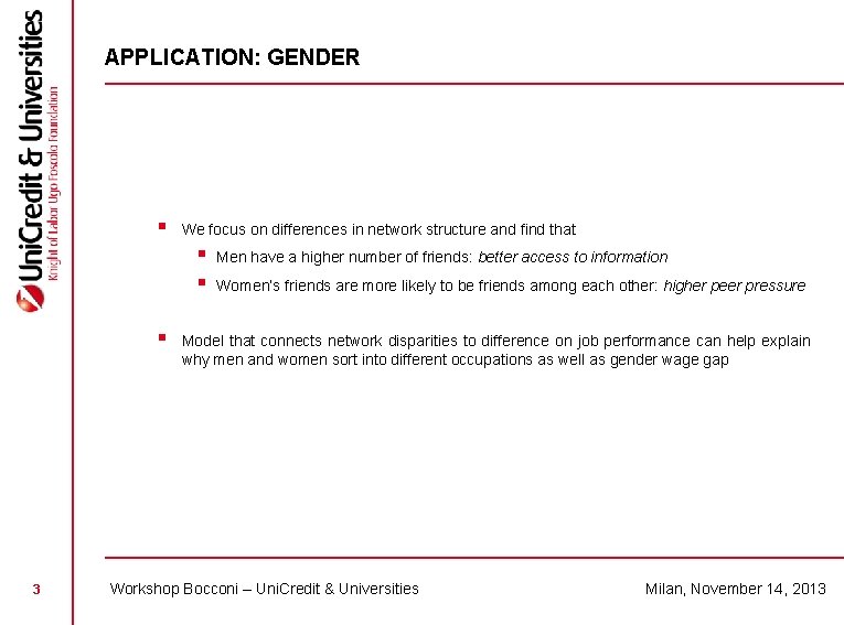 APPLICATION: GENDER § We focus on differences in network structure and find that §