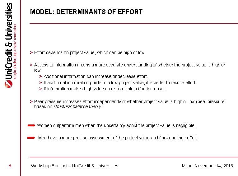 MODEL: DETERMINANTS OF EFFORT Ø Effort depends on project value, which can be high