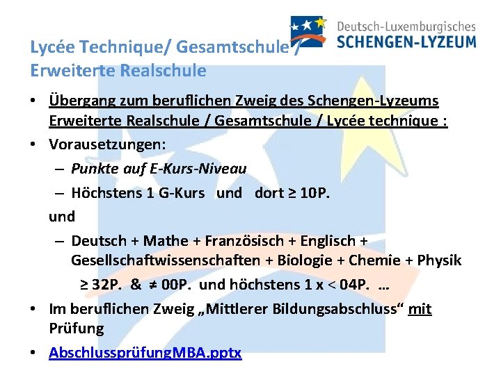 Lycée Technique/ Gesamtschule / Erweiterte Realschule • Übergang zum beruflichen Zweig des Schengen-Lyzeums Erweiterte