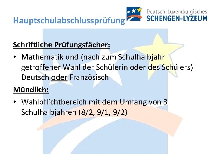 Hauptschulabschlussprüfung Schriftliche Prüfungsfächer: • Mathematik und (nach zum Schulhalbjahr getroffener Wahl der Schülerin oder