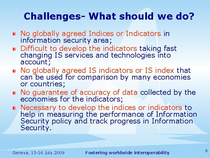 Challenges- What should we do? No globally agreed Indices or Indicators in information security
