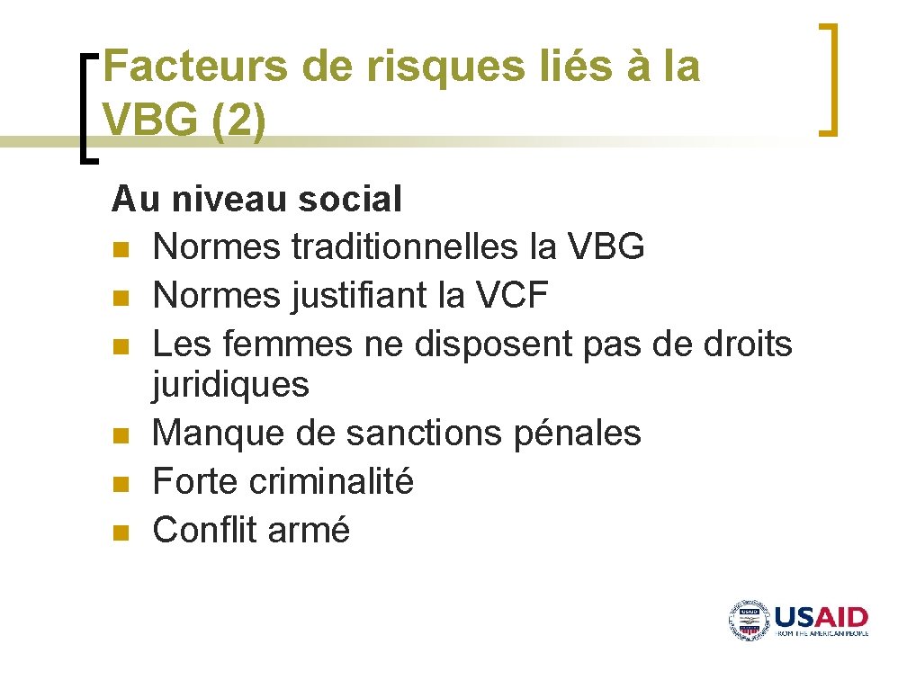 Facteurs de risques liés à la VBG (2) Au niveau social n Normes traditionnelles