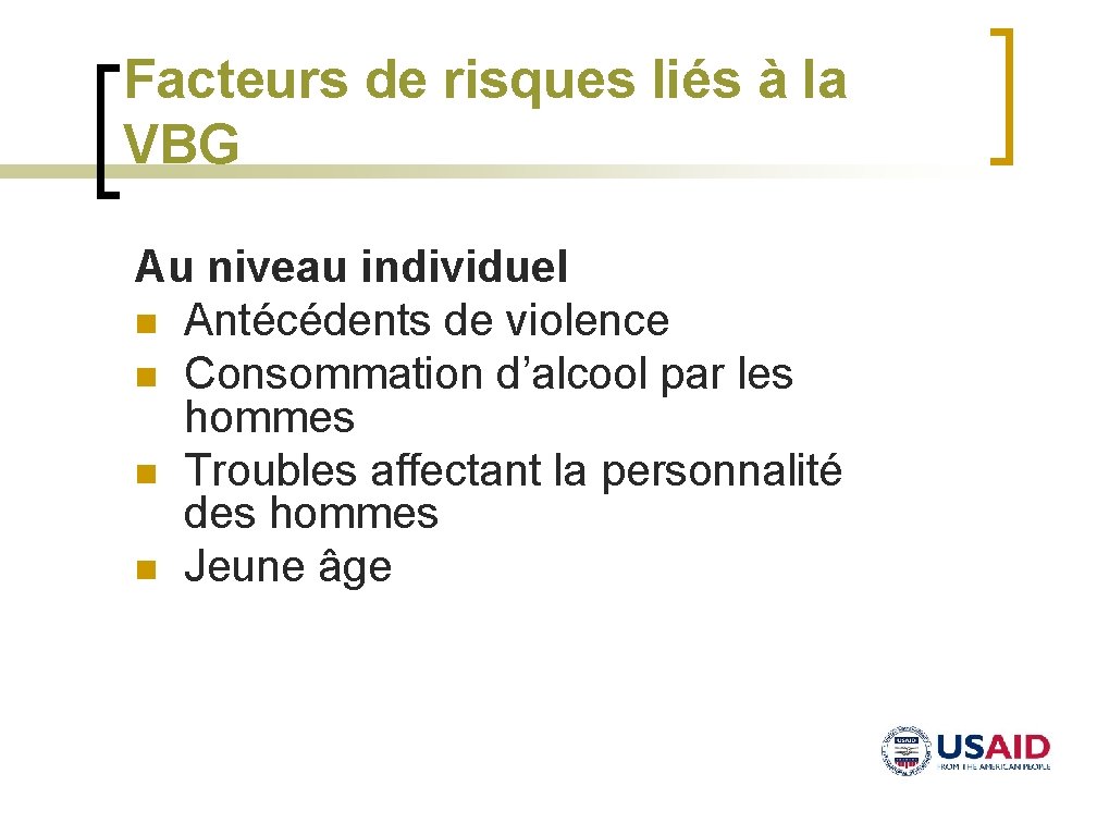 Facteurs de risques liés à la VBG Au niveau individuel n Antécédents de violence