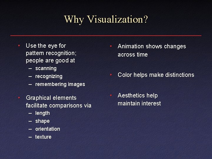Why Visualization? • Use the eye for pattern recognition; people are good at –