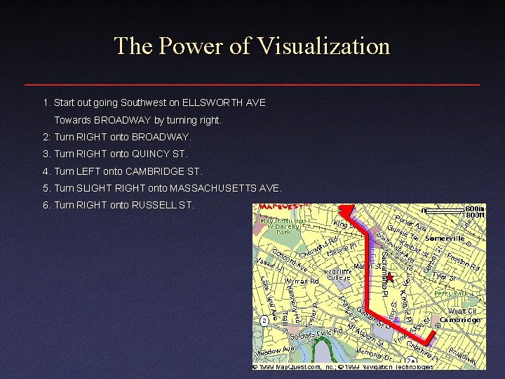 The Power of Visualization 1. Start out going Southwest on ELLSWORTH AVE Towards BROADWAY