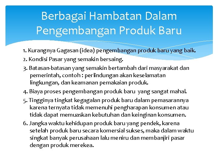 Berbagai Hambatan Dalam Pengembangan Produk Baru 1. Kurangnya Gagasan (idea) pengembangan produk baru yang