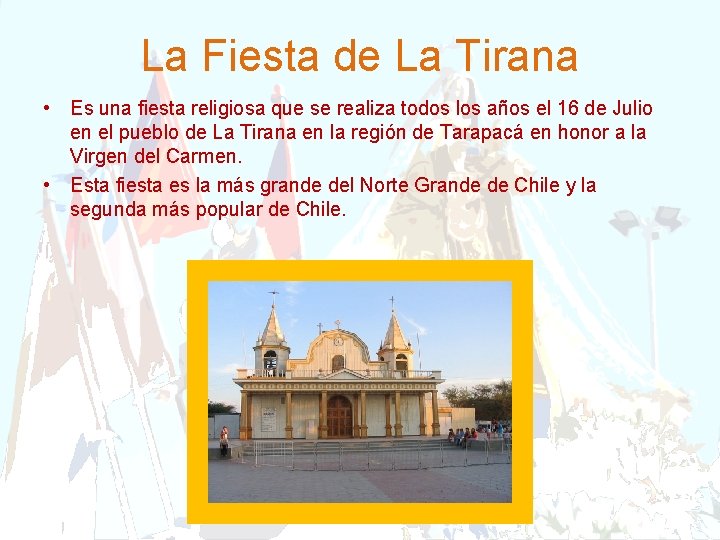 La Fiesta de La Tirana • Es una fiesta religiosa que se realiza todos