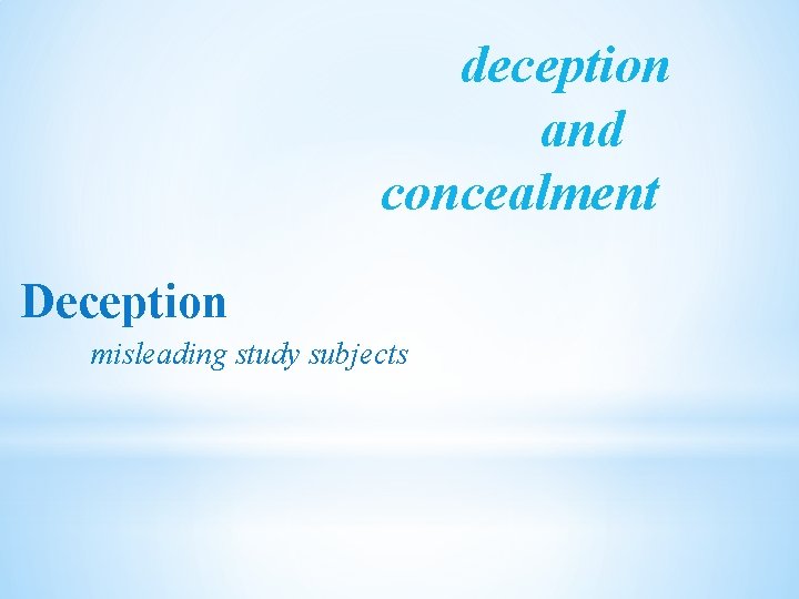 deception and concealment Deception misleading study subjects 