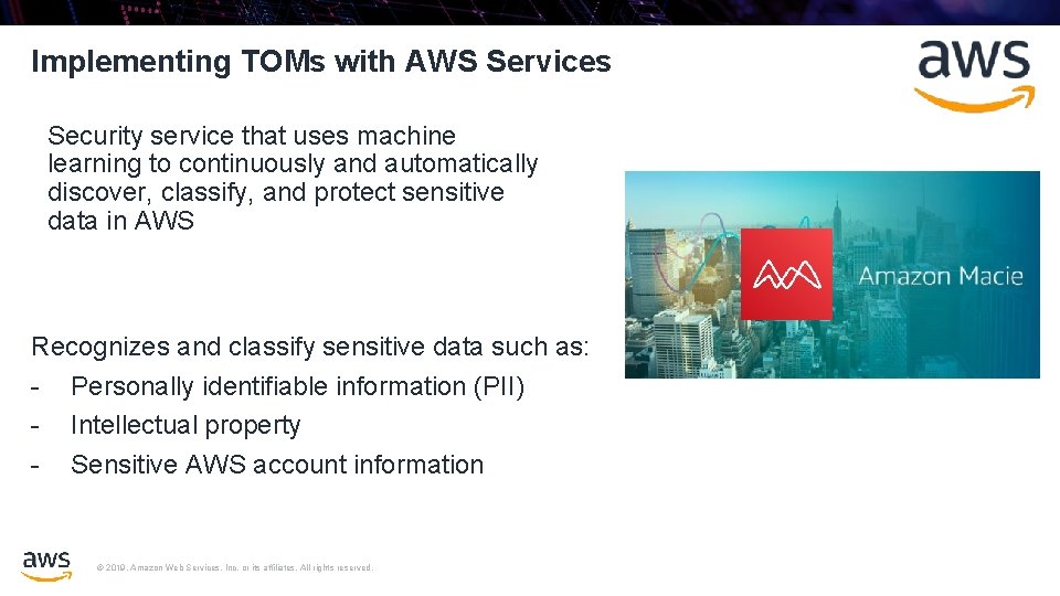 Implementing TOMs with AWS Services Security service that uses machine learning to continuously and