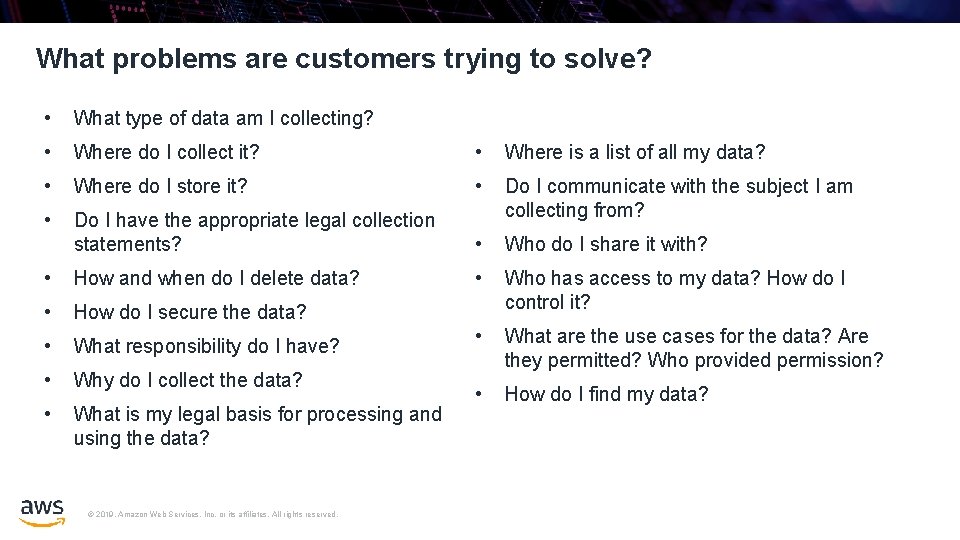 What problems are customers trying to solve? • What type of data am I
