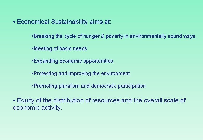  • Economical Sustainability aims at: • Breaking the cycle of hunger & poverty