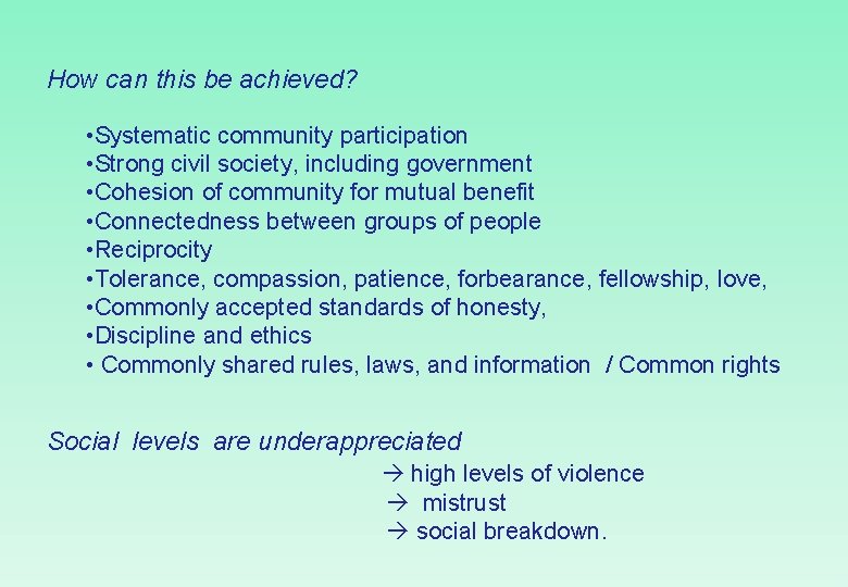 How can this be achieved? • Systematic community participation • Strong civil society, including