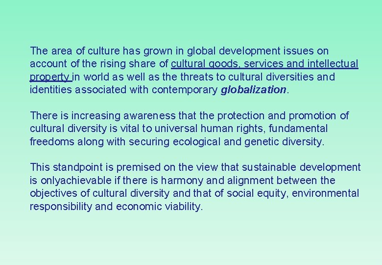The area of culture has grown in global development issues on account of the
