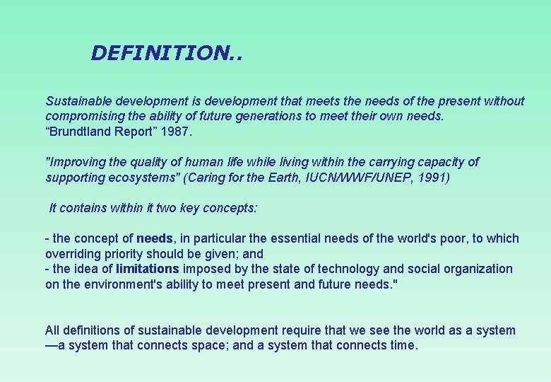 DEFINITION. . Sustainable development is development that meets the needs of the present without