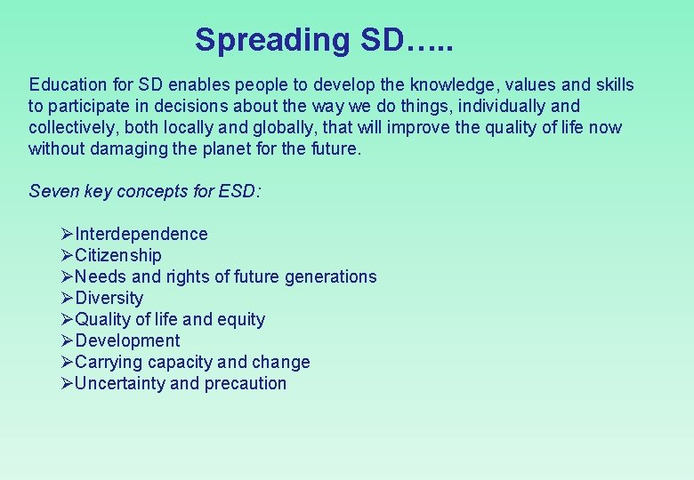 Spreading SD…. . Education for SD enables people to develop the knowledge, values and