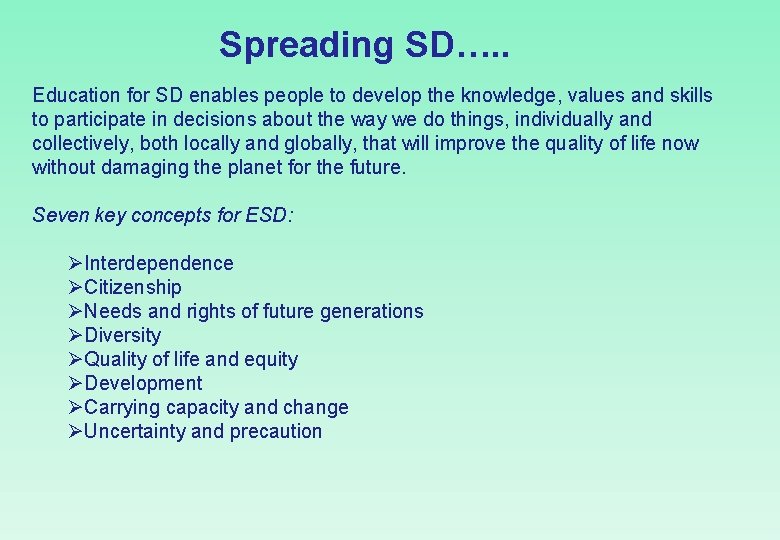 Spreading SD…. . Education for SD enables people to develop the knowledge, values and