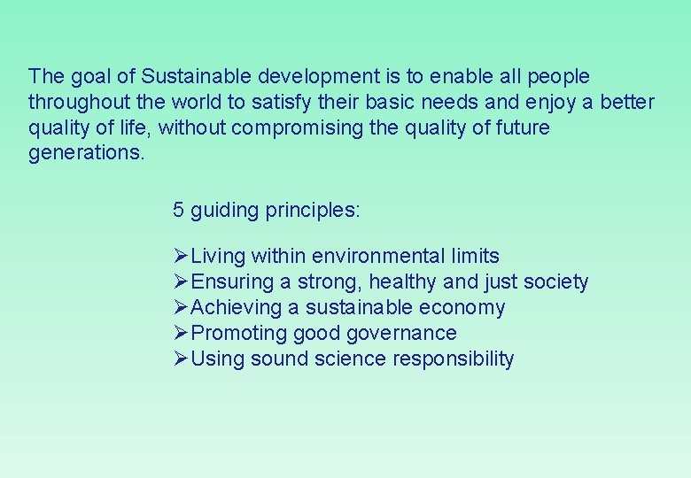 The goal of Sustainable development is to enable all people throughout the world to