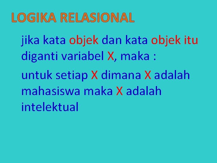 LOGIKA RELASIONAL jika kata objek dan kata objek itu diganti variabel X, maka :