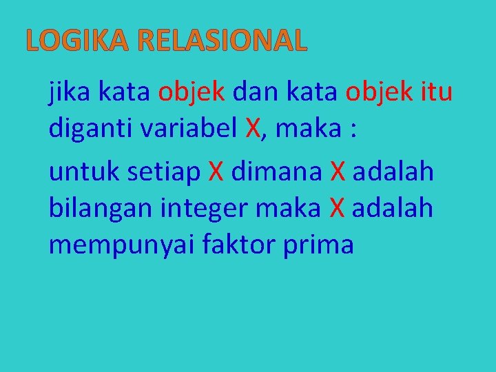 LOGIKA RELASIONAL jika kata objek dan kata objek itu diganti variabel X, maka :