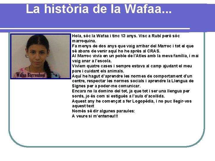 La història de la Wafaa. . . Hola, sóc la Wafaa i tinc 13