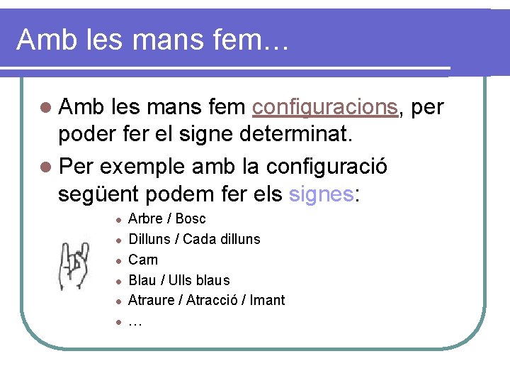 Amb les mans fem… l Amb les mans fem configuracions, per poder fer el