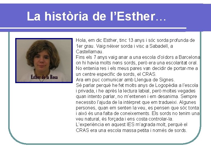 La història de l’Esther… Hola, em dic Esther, tinc 13 anys i sóc sorda