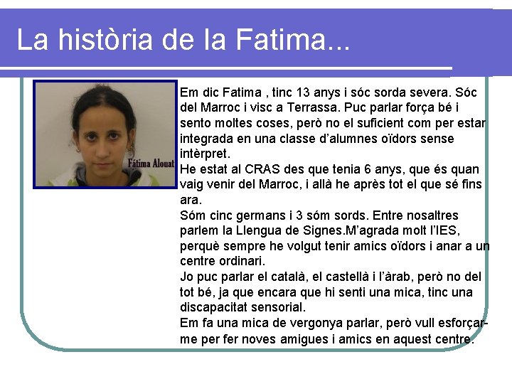 La història de la Fatima. . . Em dic Fatima , tinc 13 anys