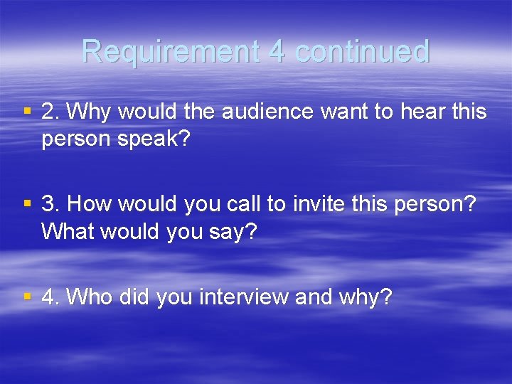 Requirement 4 continued § 2. Why would the audience want to hear this person