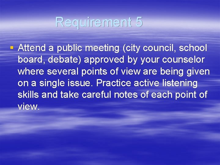 Requirement 5 § Attend a public meeting (city council, school board, debate) approved by