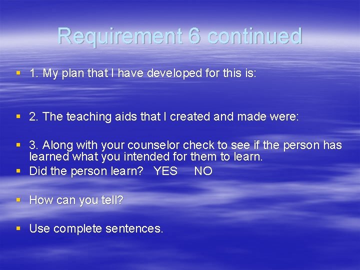 Requirement 6 continued § 1. My plan that I have developed for this is: