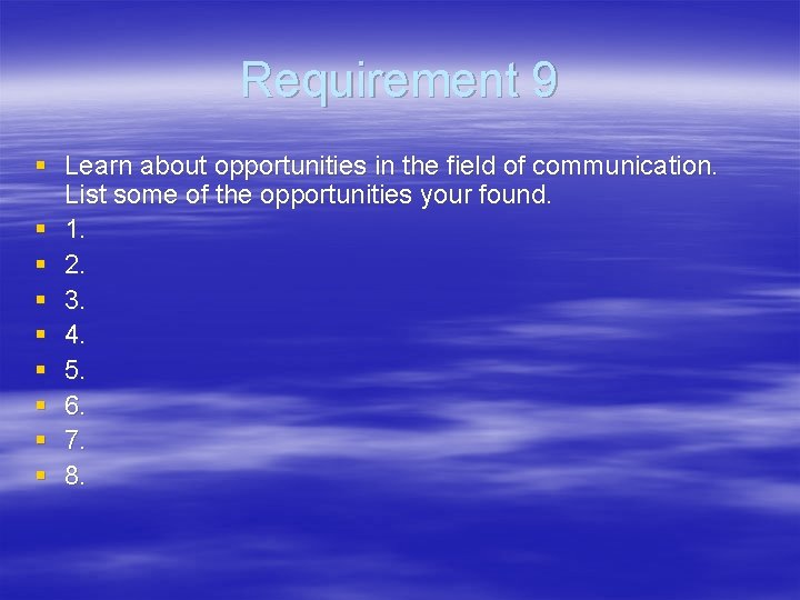 Requirement 9 § Learn about opportunities in the field of communication. List some of