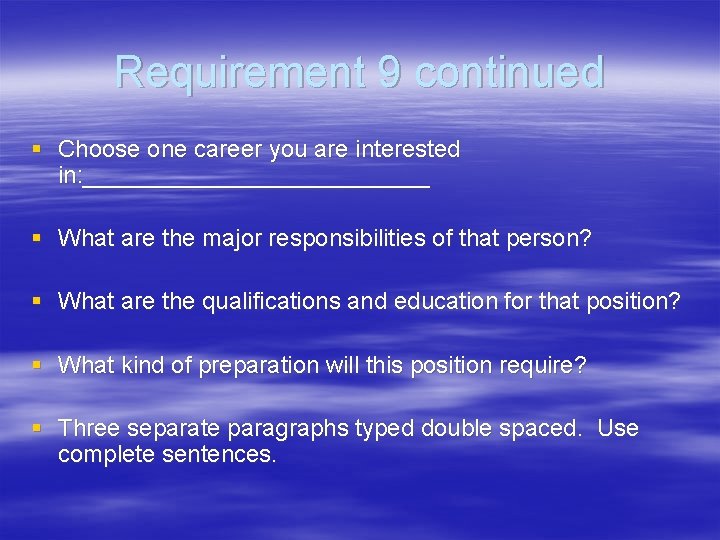 Requirement 9 continued § Choose one career you are interested in: _____________ § What