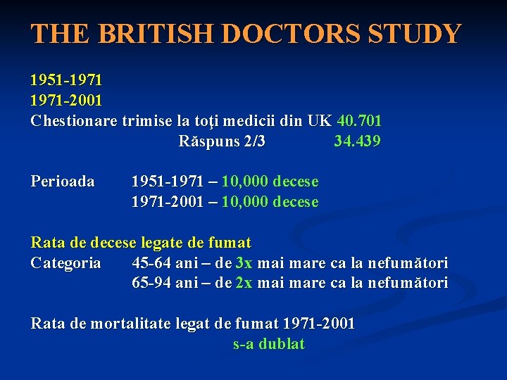 THE BRITISH DOCTORS STUDY 1951 -1971 -2001 Chestionare trimise la toţi medicii din UK