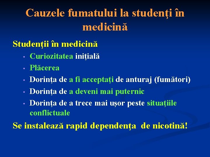 Cauzele fumatului la studenţi în medicină Studenţii în medicină • • • Curiozitatea iniţială