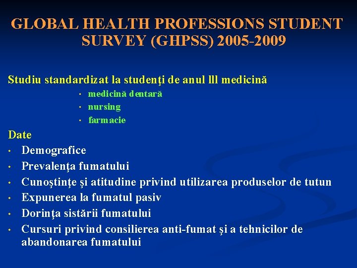 GLOBAL HEALTH PROFESSIONS STUDENT SURVEY (GHPSS) 2005 -2009 Studiu standardizat la studenţi de anul